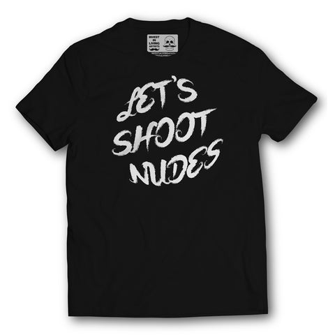 Invest In Living Artists™ Lets Shoot Nudes - T-Shirt